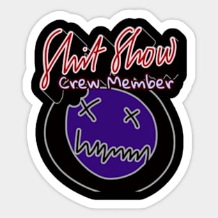 Shit show crew member black Sticker